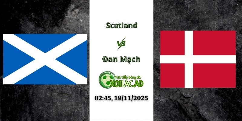 Nhận định Scotland vs Đan Mạch 02h45 19/11/2025