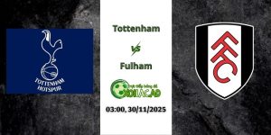 Nhận định Tottenham vs Fulham 03h00 30/11/2025