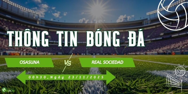 Thông tin trận đấu Osasuna vs Real Sociedad Thông tin trận đấu Osasuna vs Real Sociedad